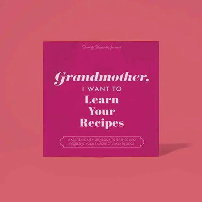 Grandma Recipe Journal Book | "Grandmother, I Want To Learn Your Recipes" Keepsake Gift for Family Recipes
